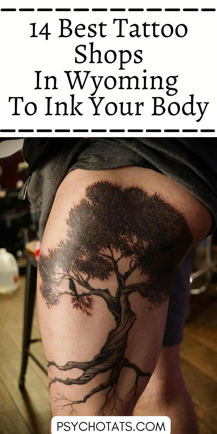 14 Best Tattoo Shops In Wyoming To Ink Your Body Psycho Tats